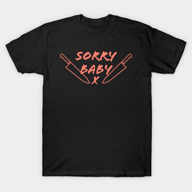 Sorry Baby -- Knives T-Shirt by Kizmit